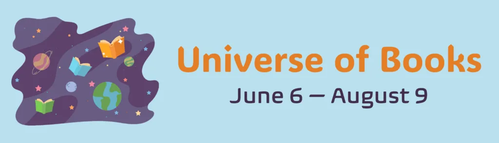 An illustration of books and planets on a starry space background. Text next to the image reads, "Universe of Books, June 6-August 9"